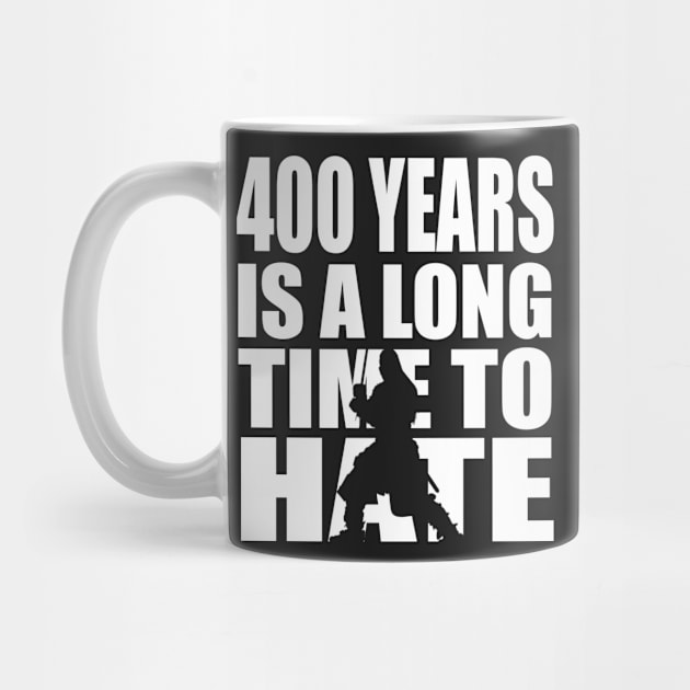 400 years is a long time to hate... by Fiendonastick